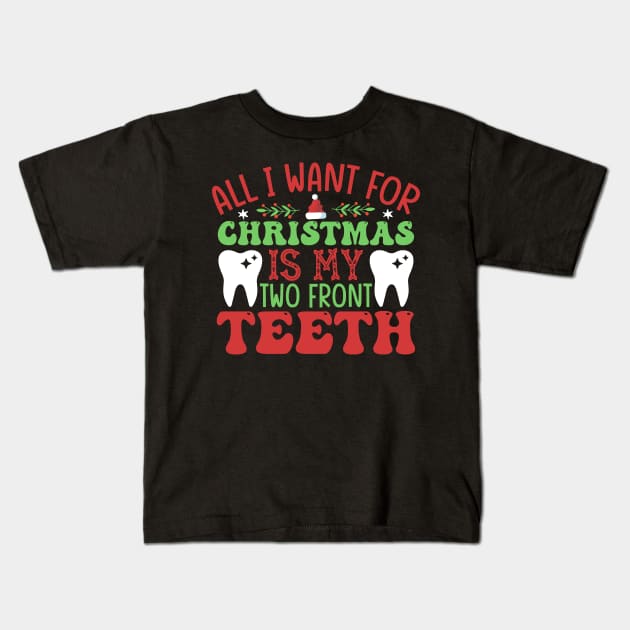 All I Want for Christmas Is My Two Front Teeth Kids T-Shirt by MZeeDesigns